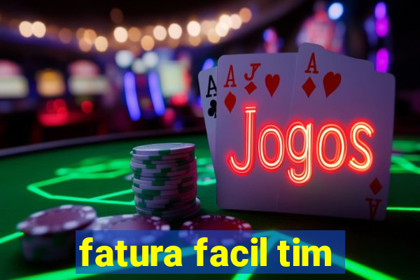 fatura facil tim